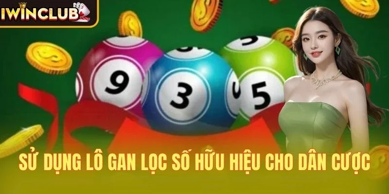 Sử dụng lô gan lọc số hữu hiệu cho dân cược