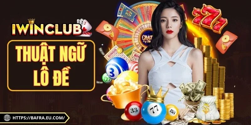 Thuật Ngữ Lô Đề Giúp Người Chơi Hiểu Đúng Ngay Từ Đầu