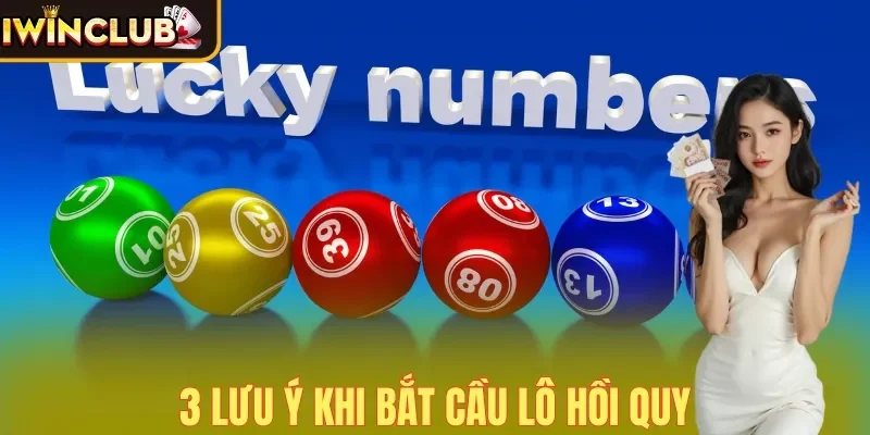 3 lưu ý khi bắt cầu lô hồi quy